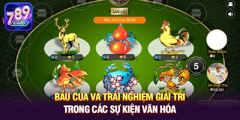 Bầu Cua và trải nghiệm giải trí trong các sự kiện văn hóa