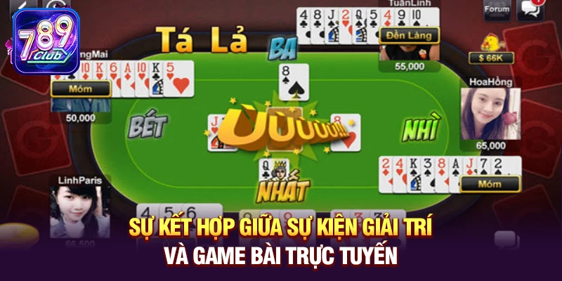 Sự kết hợp giữa sự kiện giải trí và game bài trực tuyến